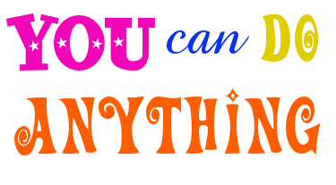 you can do anything